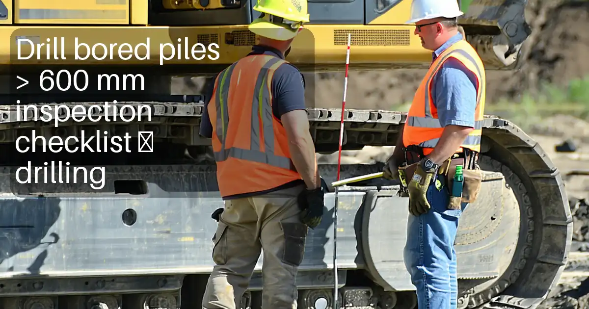 Drill bored piles > 600 mm inspection checklist – drilling image