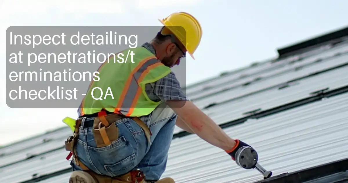 Inspect detailing at penetrations/terminations checklist - QA image