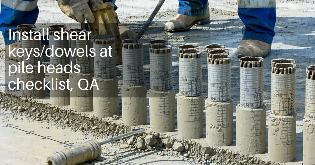 Install shear keys/dowels at pile heads checklist, QA image