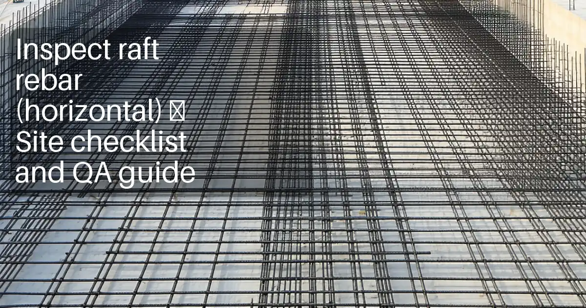 Inspect raft rebar (horizontal) – Site checklist and QA guide image