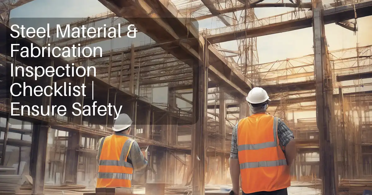 Steel Material & Fabrication Inspection Checklist | Ensure Safety image