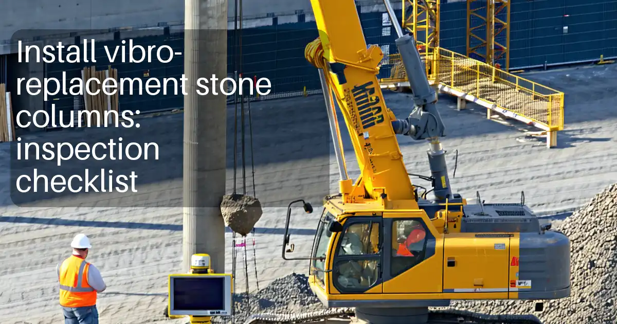 Install vibro-replacement stone columns: inspection checklist image