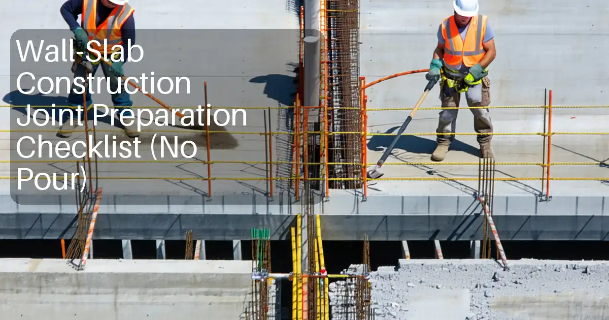 Wall-Slab Construction Joint Preparation Checklist (No Pour) image